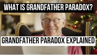 What is Grandfather Paradox? Grandfather Paradox Explained
