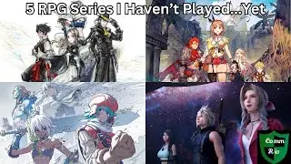 5 RPG Series I Haven't Played...Yet