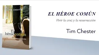El Héroe Común Tim Chester