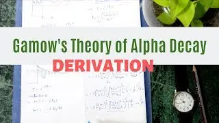 Gamow's Theory of Alpha Decay - Full Derivation (Step by Step)
