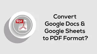How To Convert Google Docs and Google Spreadsheets to PDF Format