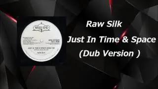 Raw Silk - Just In Time & Space ( Dub Version )