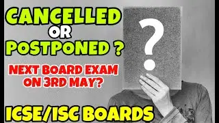 ICSE BOARD EXAM AFTER 3RD MAY? WILL ICSE/ISC BOARD EXAMS BE CANCELLED OR POSTPONED?