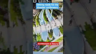 Architecture is beauty - prepping to present at blender conference 