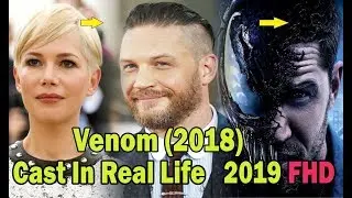 Venom (2018). Cast In Real Life ★ 2019