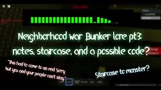 Roblox: Neighborhood war Bunker lore pt3: notes, staircase, and a possible code?