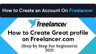How to Create an Account On Freelancer - How to Create a Great Freelancer profile on freelancer.com