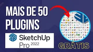 TOP 50 PLUGINS PARA O SKETCKUP 22 - GRÁTIS