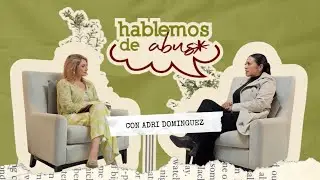 EP 16. HABLEMOS DE ABUSO - Mi familia protegía a mi abusador (con Adri Dominguez)