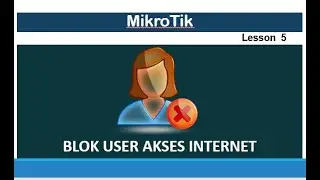 Mikrotik || Blok User Akses Internet  - Mikrotik Tutorial