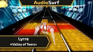 Audiosurf | Lyrre - Valley of Tears | Pointman Elite