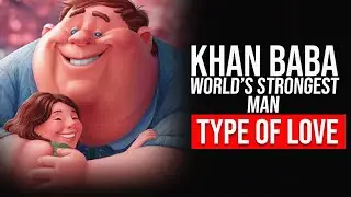 Khan Baba World's Strongest Man Type Of Love