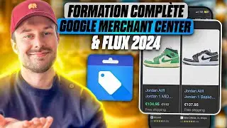 Comment Utiliser Google Merchant Center Next & Créer Son Flux Shopping ? [Formation Google Ads]