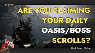 [BDO 2021] Are You Claiming Your Oasis/Boss Scrolls? Running 132 Days Worth of Scrolls (Ended Event)