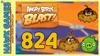 Angry Birds Blast Level 824 - 3 Stars Walkthrough, No Boosters