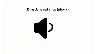 Ding dong eat it up phonk