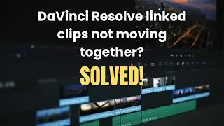 DaVinci Resolve linked clips not moving together | Solution