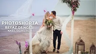 Photoshopta Beyaz Dengesi Nasıl Düzeltilir ? KOLAY YÖNTEM!