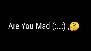 Are You Mad (:..:) 🤔🤔 /Subscribe Now @Empty Error