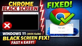 Chrome Black Screen FIX Windows 11 (2026 Guide)