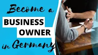 BECOME A BUSINESS OWNER IN GERMANY