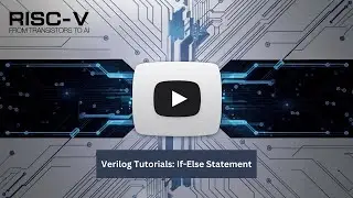 Lecture 11: Implementing If Else Statement in Verilog