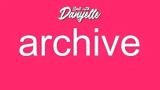 How To Say Archive | Spell With Danyelle