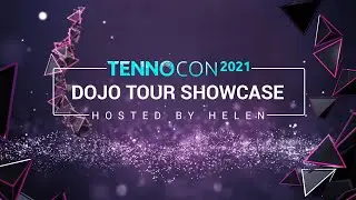 TennoCon 2021 | Dojo Tour Showcase
