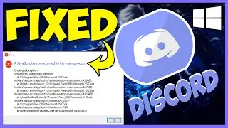 Discord JavaScript Error in Windows 10 | A Fatal JavaScript Error occurred