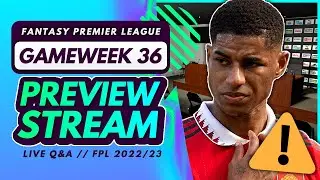 FPL GW36 PREVIEW STREAM - Team News, Injury Updates and Q&A! | Fantasy Premier League 2022/23