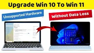 How to Upgrade Your Windows 10 To Windows 11 on an Unsupported Laptop/computer Without Any Data Loss