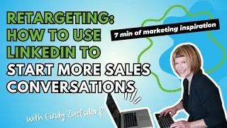 Retargeting: how to use LinkedIn to start more sales conversations