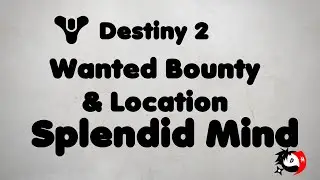 Destiny 2 - Wanted Splendid Mind - Location