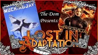 Mockingjay Part 1, Lost in Adaptation ~ The Dom