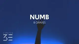 8 Graves - Numb (Lyrics)