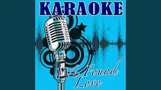 We Found Love (Rihanna feat. Calvin Harris Remake) - Karaoke
