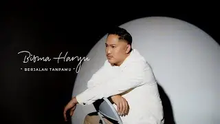 BISMA HARYU  - BERJALAN TANPAMU
