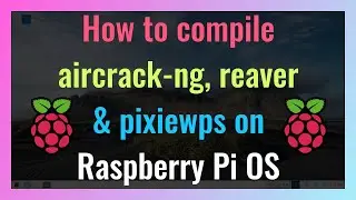 How to compile aircrack-ng, reaver and pixiewps on Raspberry Pi OS