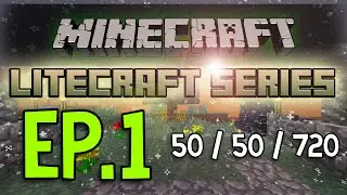 The LiteCraft Series: Episode 1 - 50/50/720