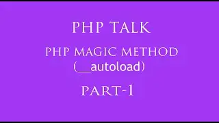 php magic method in hindi  part -1 (__autoload())