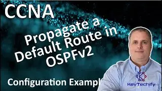 Propagate a Default Route in OSPFv2 Example - Configuration - Lab 2.5.3 - CCNA - KevTechify | vid 65