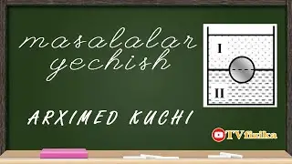 Masalalar yechish. Arximed kuchi bo'yicha masala