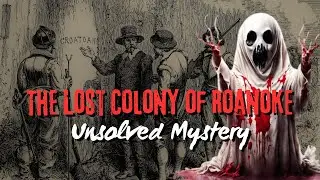How A Colony Disappeared In 3 Years | The Lost Colony of Roanoke - Unsolved Mystery