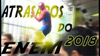 ATRASADOS DO ENEM 2018 -(OS MELHORES MEMES) (COMPILADO DOS ATRASADOS DO ENEM 2018)
