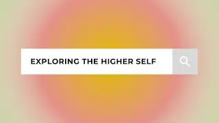 Exploring the Higher Self: A Journey Within