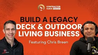 Building A Legacy with Your Deck & Outdoor Living Business with Chris Breen