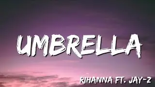 Umbrella - Rihanna Ft. JAY Z ( Lyrics)