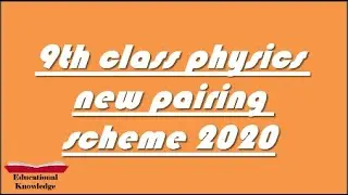 9th class physics Paper scheme 2020 | 9th class physics board exam scheme 2020