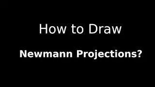 Newmann Projections and How to draw them?