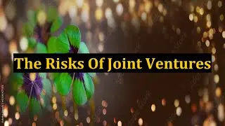 The Risks Of Joint Ventures